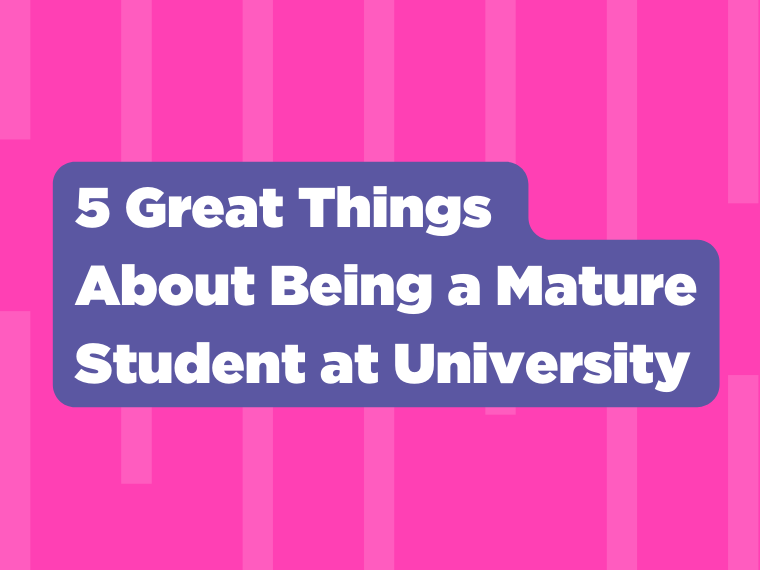 5 Great Things About Being a Mature Student at University