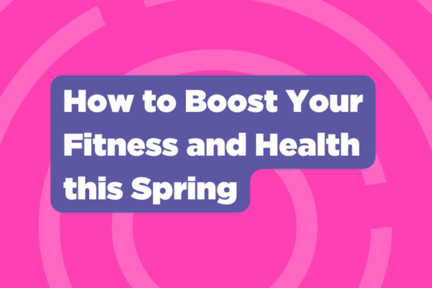 How to Boost Your Fitness and Health this Spring