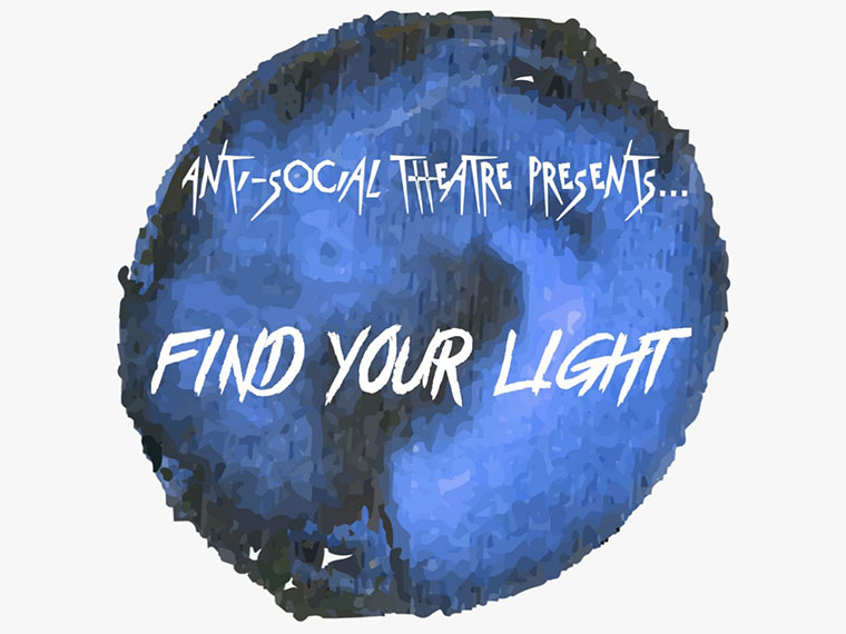 Anti-Social Theatre presents Find Your Light