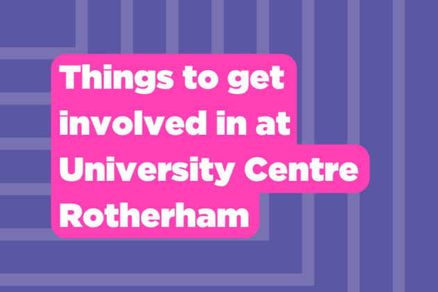 Things to get involved in at University Centre Rotherham