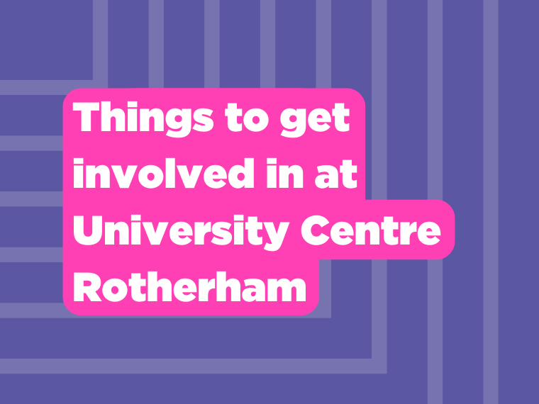Things to get involved in at University Centre Rotherham