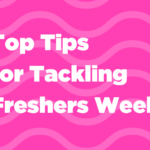 Top tips for tackling freshers week